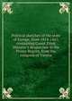 Political sketches of the state of Europe, from 1814-1867, containing Count Ernst M?nster's despatches to the Prince Regent, from the congress of Vienna, 