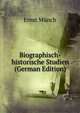 Biographisch-historische Studien (German Edition), Ernst M?nch 