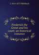 Frederick the Great and his court; an historical romance, Luise Mu?hlbach 