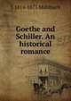 Goethe and Schiller. An historical romance, Luise Mu?hlbach 