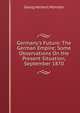 Germany's Future: The German Empire; Some Observations On the Present Situation, September 1870, Georg Herbert Munster 