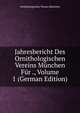 Jahresbericht Des Ornithologischen Vereins Munchen Fur ., Volume 1 (German Edition), Ornithologischer Verein Munchen 