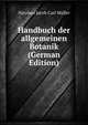 Handbuch der allgemeinen Botanik (German Edition), Nicolaus Jacob Carl Muller 