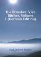 Die Etrusker: Vier Bucher, Volume 1 (German Edition), Muller Karl Otfried 
