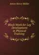 Block Work for Leg Development in Physical Training ., Anton Henry Muller 