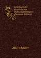 Lehrbuch Der Griechischen Buhnenalterthumer (German Edition), Albert Muller 