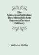 Die Massenverhaltnisse Des Menschlichen Herzens (German Edition), Wilhelm M?ller 