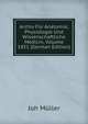 Archiv Fur Anatomie, Physiologie Und Wissenschaftliche Medicin, Volume 1851 (German Edition), Joh Muller 