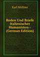 Reden Und Briefe Italienischer Humanisten-- (German Edition), Karl Mullner 