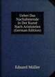 Ueber Das Nachahmende in Der Kunst Nach Aristoteles (German Edition), Eduard Muller 