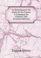 La Renaissance En Italie Et En France ? L'?poque De Charles VIII (French Edition), Eugene Muntz 