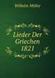 Lieder Der Griechen 1821, Wilhelm Muller 