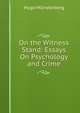 On the Witness Stand: Essays On Psychology and Crime, Hugo Munsterberg 