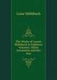 The Works of Louise Muhlbach in Eighteen Volumes: Marie Antoinette and Her Son, Luise Mu?hlbach 