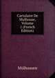Cartulaire De Mulhouse, Volume 1 (French Edition), Mulhausen 