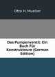 Das Pumpenventil: Ein Buch Fur Konstrukteure (German Edition), Otto H. Mueller 