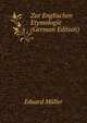 Zur Englischen Etymologie (German Edition), Eduard Muller 