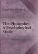 The Photoplay: A Psychological Study, Hugo Munsterberg 