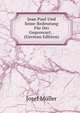 Jean Paul Und Seine Bedeutung Fur Dei Gegenwart. . (German Edition), Josef Muller 