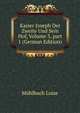 Kaiser Joseph Der Zweite Und Sein Hof, Volume 3, part 1 (German Edition), Luise Mu?hlbach 