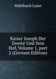 Kaiser Joseph Der Zweite Und Sein Hof, Volume 1, part 2 (German Edition), Luise Mu?hlbach 