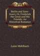 Berlin and Sans-Souci; Or, Frederick the Great and His Friends: An Historical Romance, Luise Mu?hlbach 
