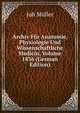 Archiv Fur Anatomie, Physiologie Und Wissenschaftliche Medicin, Volume 1836 (German Edition), Joh Muller 