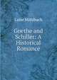 Goethe and Schiller: A Historical Romance, Luise Mu?hlbach 
