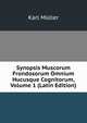 Synopsis Muscorum Frondosorum Omnium Hucusque Cognitorum, Volume 1 (Latin Edition), Karl Muller 