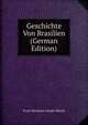 Geschichte Von Brasilien (German Edition), Ernst Hermann Joseph Munch 