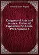 Congress of Arts and Science: Universal Exposition, St. Louis, 1904, Volume 5, Howard Jason Rogers 