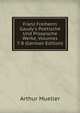 Franz Freiherrn Gaudy's Poetische Und Prosaische Werke, Volumes 7-8 (German Edition), Arthur Mueller 