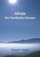 Afraja. Ein Nordischer Roman, Theodor Mugge 