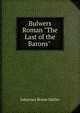 Bulwers Roman "The Last of the Barons" ., Johannes Bruno Muller 