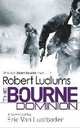 Robert Ludlum's the Bourne Dominion. by Eric Van Lustbader, Robert Ludlum, Ludlum, R.; Lustbader, Eric Van 