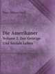 Die Amerikaner. Volume 2. Das Geistige Und Soziale Leben, Hugo Munsterberg 