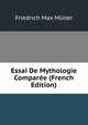 Essai De Mythologie Comparee (French Edition), Muller Friedrich Max 