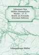 Johannes Von Muller Sammtliche Werke: -17. T. Briefe an Freunde (German Edition), Johannes von Muller 