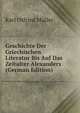 Geschichte Der Griechischen Literatur Bis Auf Das Zeitalter Alexanders (German Edition), Muller Karl Otfried 