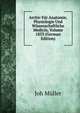 Archiv Fur Anatomie, Physiologie Und Wissenschaftliche Medicin, Volume 1853 (German Edition), Joh Muller 