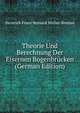 Theorie Und Berechnung Der Eisernen Bogenbrucken (German Edition), Heinrich Franz Bernard Muller-Breslau 