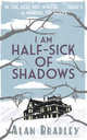 I Am Half-Sick of Shadows: Flavia de Luce Mystery, Bradley Alan 