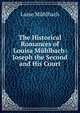 The Historical Romances of Louisa Muhlbach: Joseph the Second and His Court, Luise Mu?hlbach 