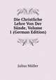 Die Christliche Lehre Von Der Sunde, Volume 1 (German Edition), Julius Muller 