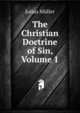 The Christian Doctrine of Sin, Volume 1, Julius Muller 