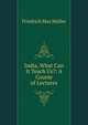 India, What Can It Teach Us?: A Course of Lectures, Muller Friedrich Max 