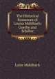 The Historical Romances of Louisa Muhlbach: Goethe and Schiller, Luise Mu?hlbach 