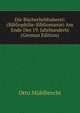 Die Bucherliebhaberei: (Bibliophilie-Bibliomanie) Am Ende Des 19. Jahrhunderts (German Edition), Otto Muhlbrecht 