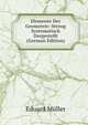 Elemente Der Geometrie: Streng Systematisch Dargestellt (German Edition), Eduard Muller 