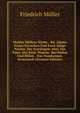 Mahler Mullers Werke.: Bd. Adams Erstes Erwachen Und Erste Selige Nachte. Der Erschlagne Abel. Der Faun. Der Satyr Mopsus. Bacchidon Und Milon. . Das Nusskernen. Kreuznach (German Edition), Friedrich Muller 